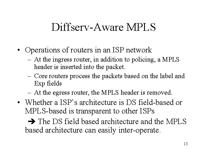 Diffserv-Aware MPLS • Operations of routers in an ISP network – At the ingress