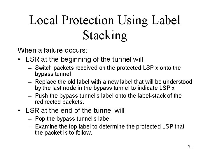 Local Protection Using Label Stacking When a failure occurs: • LSR at the beginning