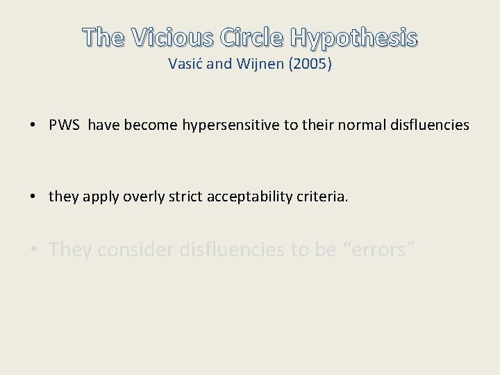 The Vicious Circle Hypothesis Vasić and Wijnen (2005) • PWS have become hypersensitive to