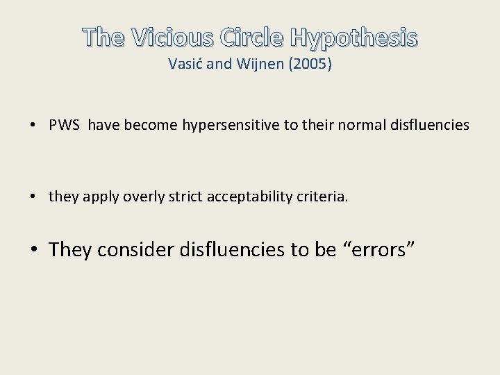 The Vicious Circle Hypothesis Vasić and Wijnen (2005) • PWS have become hypersensitive to