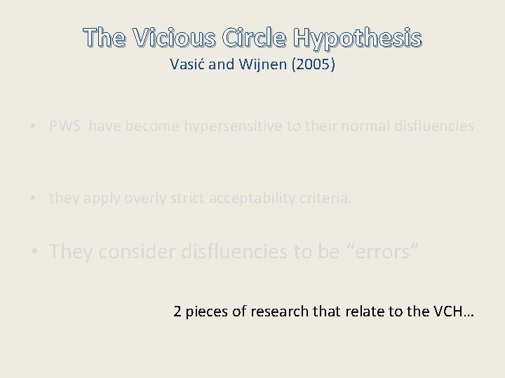 The Vicious Circle Hypothesis Vasić and Wijnen (2005) • PWS have become hypersensitive to