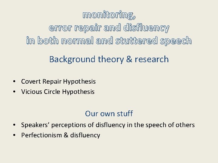 monitoring, error repair and disfluency in both normal and stuttered speech Background theory &