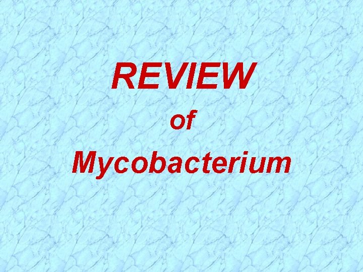 REVIEW of Mycobacterium 