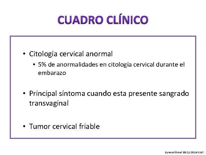  • Citología cervical anormal • 5% de anormalidades en citología cervical durante el