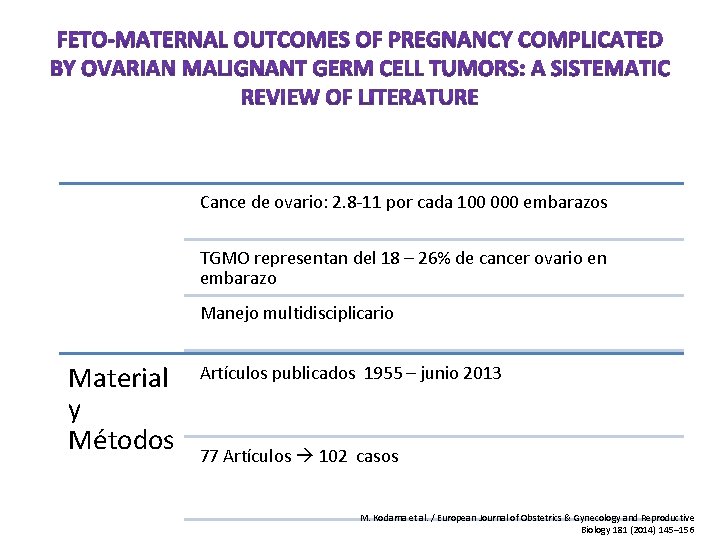 Cance de ovario: 2. 8 -11 por cada 100 000 embarazos TGMO representan del