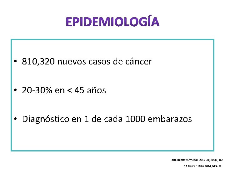  • 810, 320 nuevos casos de cáncer • 20 -30% en < 45