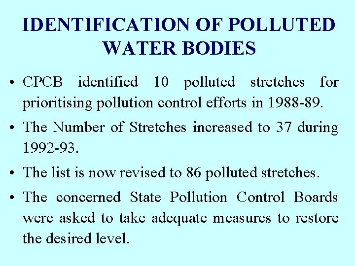 IDENTIFICATION OF POLLUTED WATER BODIES • CPCB identified 10 polluted stretches for prioritising pollution