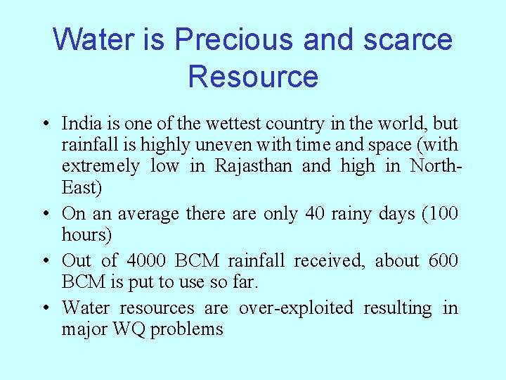 Water is Precious and scarce Resource • India is one of the wettest country