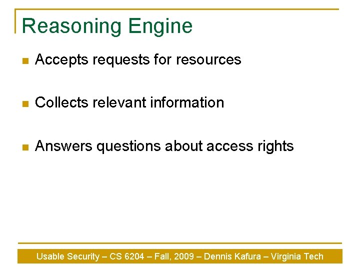 Reasoning Engine n Accepts requests for resources n Collects relevant information n Answers questions