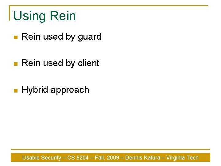 Using Rein n Rein used by guard n Rein used by client n Hybrid