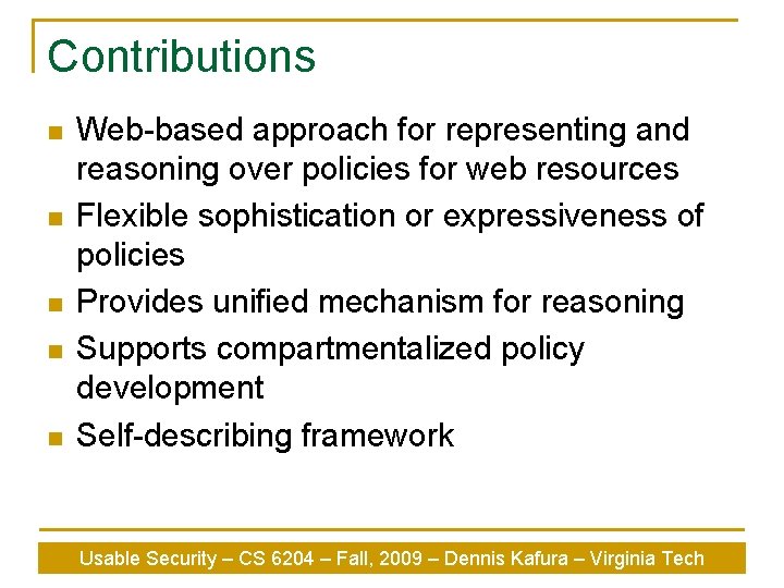 Contributions n n n Web-based approach for representing and reasoning over policies for web