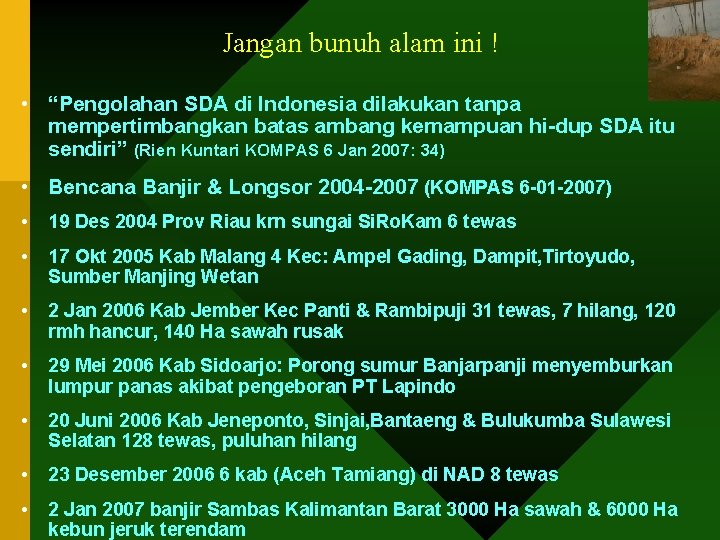 Jangan bunuh alam ini ! • “Pengolahan SDA di Indonesia dilakukan tanpa mempertimbangkan batas