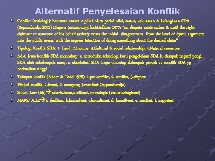 Alternatif Penyelesaian Konflik Conflict (sosiologi): benturan antara 2 pihak >krn perbd nilai, status, kekuasaan