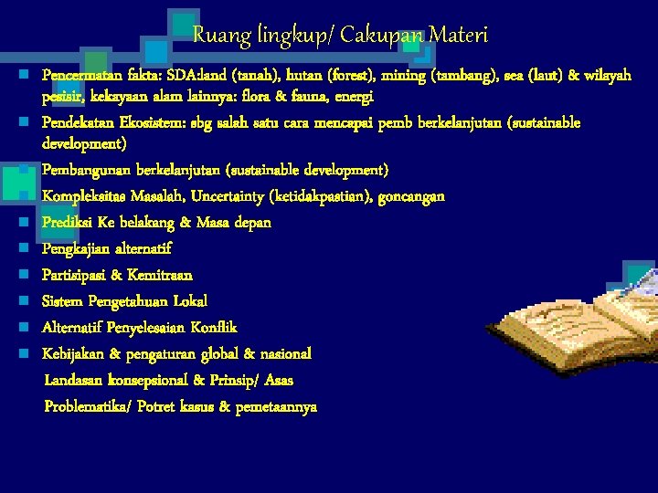 Ruang lingkup/ Cakupan Materi n n n n n Pencermatan fakta: SDA: land (tanah),