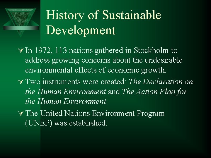 History of Sustainable Development Ú In 1972, 113 nations gathered in Stockholm to address