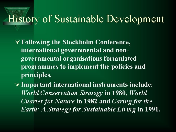 History of Sustainable Development Ú Following the Stockholm Conference, international governmental and nongovernmental organisations