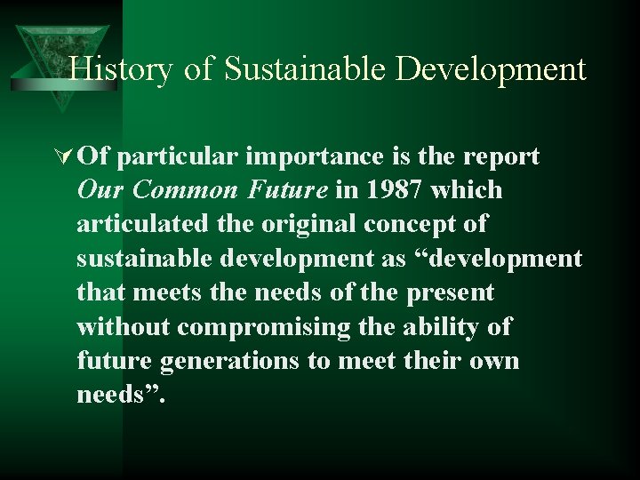 History of Sustainable Development Ú Of particular importance is the report Our Common Future