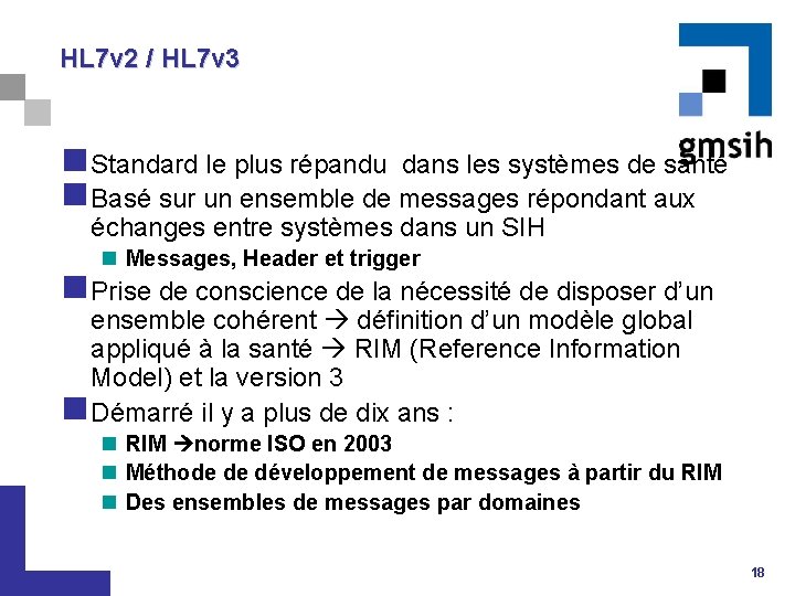 HL 7 v 2 / HL 7 v 3 n Standard le plus répandu