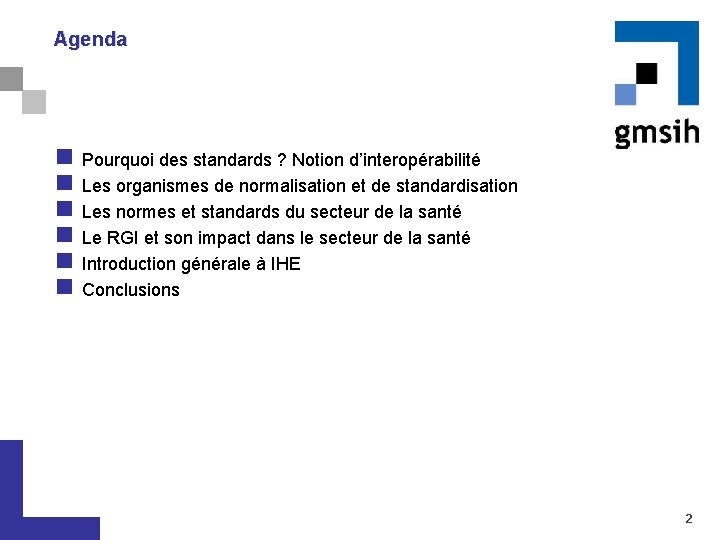 Agenda n n n Pourquoi des standards ? Notion d’interopérabilité Les organismes de normalisation