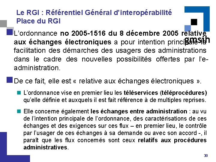 Le RGI : Référentiel Général d’interopérabilité Place du RGI n L’ordonnance no 2005 -1516