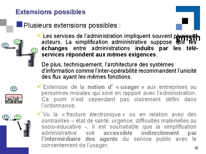 Extensions possibles n Plusieurs extensions possibles : üLes services de l’administration impliquent souvent plusieurs