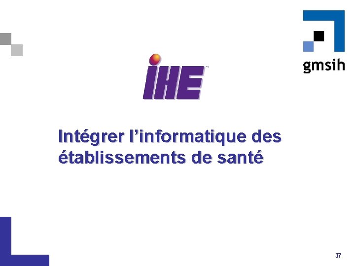 Intégrer l’informatique des établissements de santé 37 