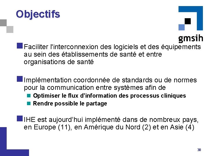 Objectifs n Faciliter l'interconnexion des logiciels et des équipements au sein des établissements de