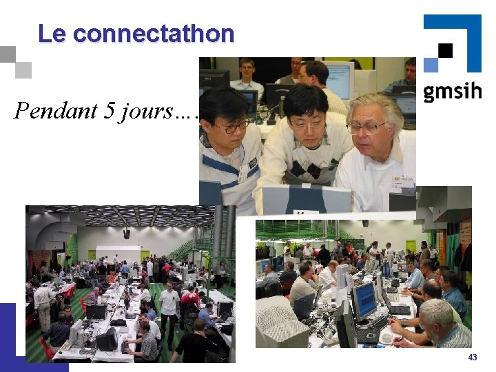 Le connectathon Pendant 5 jours…. . 43 