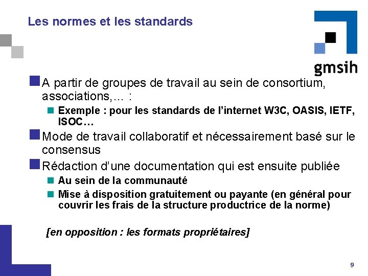 Les normes et les standards n A partir de groupes de travail au sein