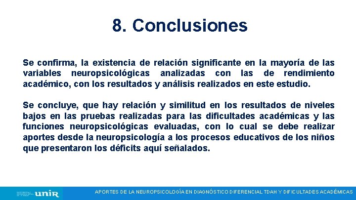 8. Conclusiones Se confirma, la existencia de relación significante en la mayoría de las