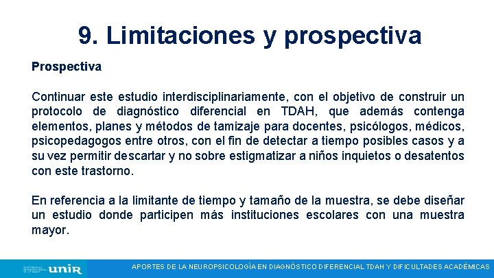 9. Limitaciones y prospectiva Prospectiva Continuar este estudio interdisciplinariamente, con el objetivo de construir