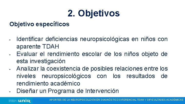 2. Objetivos Objetivo específicos • • Identificar deficiencias neuropsicológicas en niños con aparente TDAH