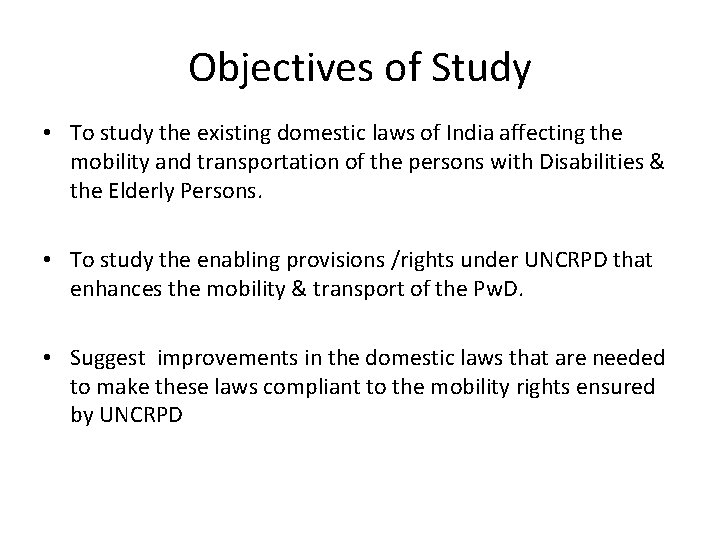 Objectives of Study • To study the existing domestic laws of India affecting the