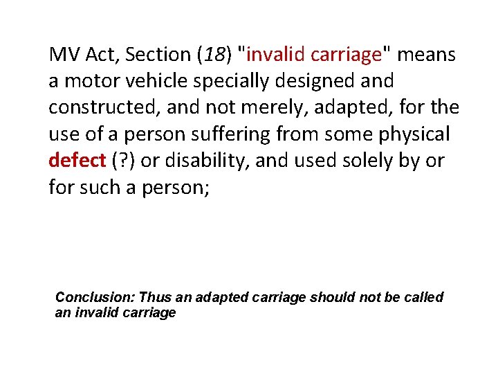 MV Act, Section (18) "invalid carriage" means a motor vehicle specially designed and constructed,