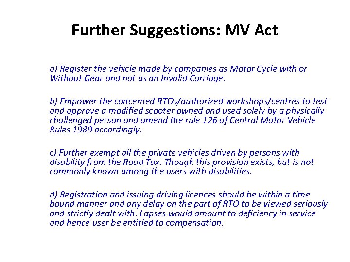 Further Suggestions: MV Act a) Register the vehicle made by companies as Motor Cycle