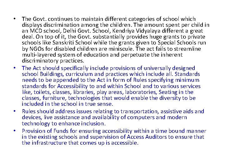  • The Govt. continues to maintain different categories of school which displays discrimination