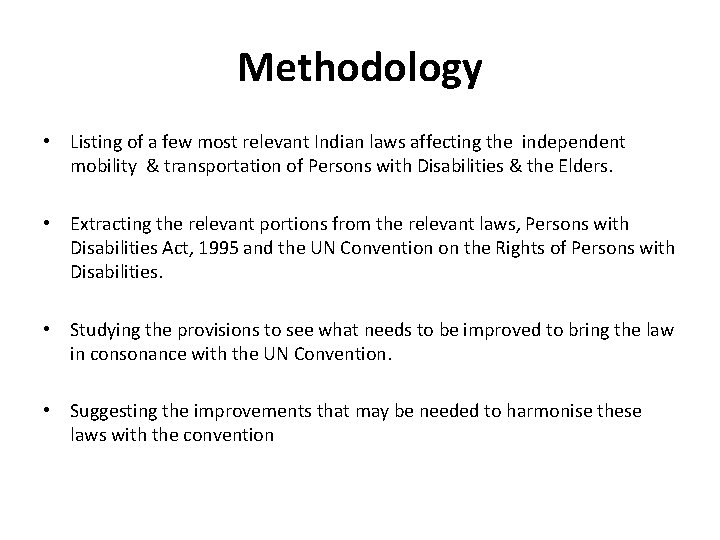 Methodology • Listing of a few most relevant Indian laws affecting the independent mobility