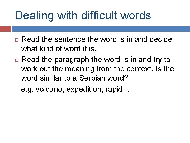 Dealing with difficult words Read the sentence the word is in and decide what