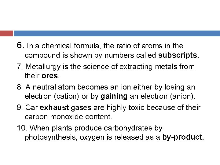 6. In a chemical formula, the ratio of atoms in the compound is shown