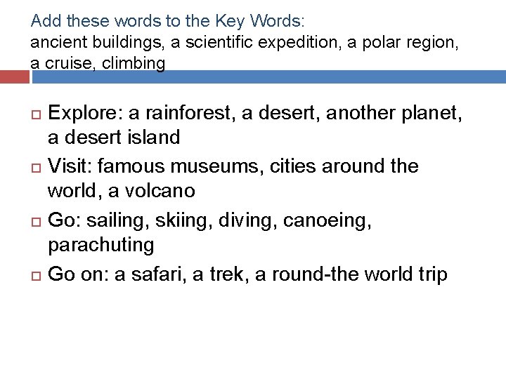 Add these words to the Key Words: ancient buildings, a scientific expedition, a polar