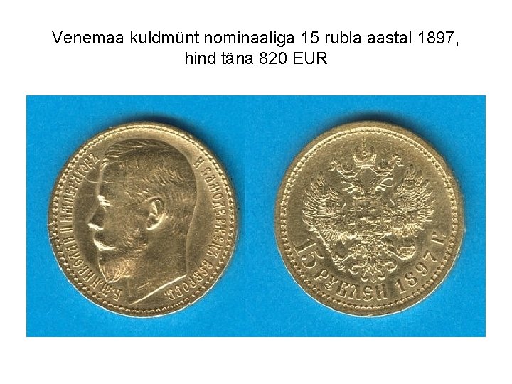 Venemaa kuldmünt nominaaliga 15 rubla aastal 1897, hind täna 820 EUR 