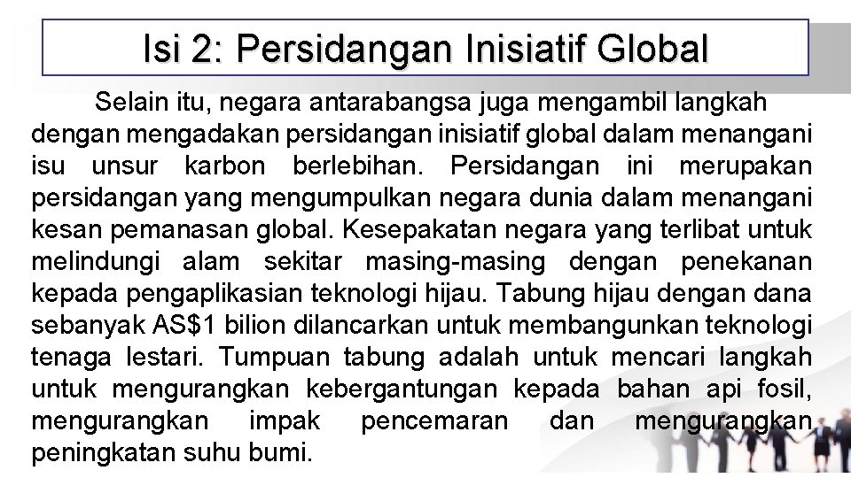 Isi 2: Persidangan Inisiatif Global Selain itu, negara antarabangsa juga mengambil langkah dengan mengadakan