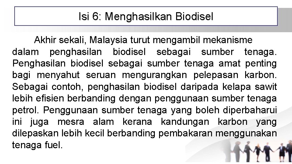 Isi 6: Menghasilkan Biodisel Akhir sekali, Malaysia turut mengambil mekanisme dalam penghasilan biodisel sebagai