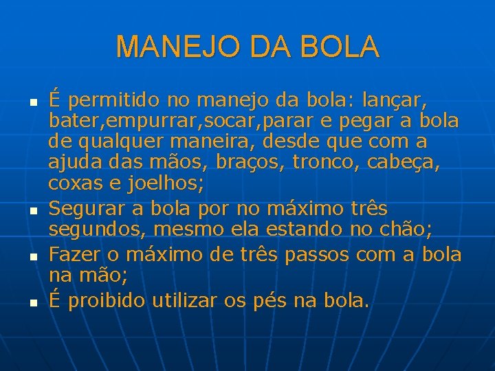 MANEJO DA BOLA n n É permitido no manejo da bola: lançar, bater, empurrar,