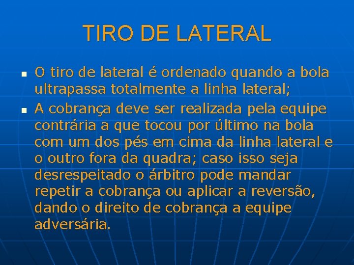 TIRO DE LATERAL n n O tiro de lateral é ordenado quando a bola