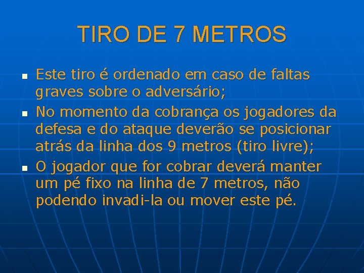 TIRO DE 7 METROS n n n Este tiro é ordenado em caso de