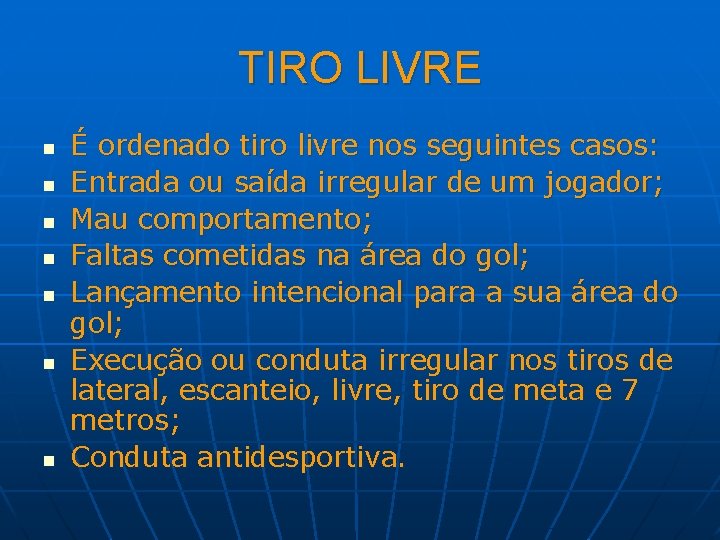 TIRO LIVRE n n n n É ordenado tiro livre nos seguintes casos: Entrada