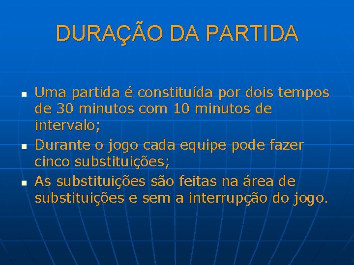 DURAÇÃO DA PARTIDA n n n Uma partida é constituída por dois tempos de