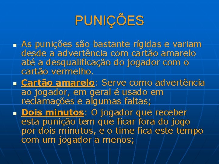 PUNIÇÕES n n n As punições são bastante rígidas e variam desde a advertência