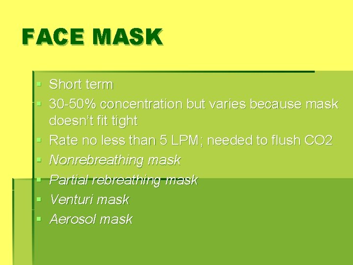 FACE MASK § Short term § 30 -50% concentration but varies because mask doesn’t